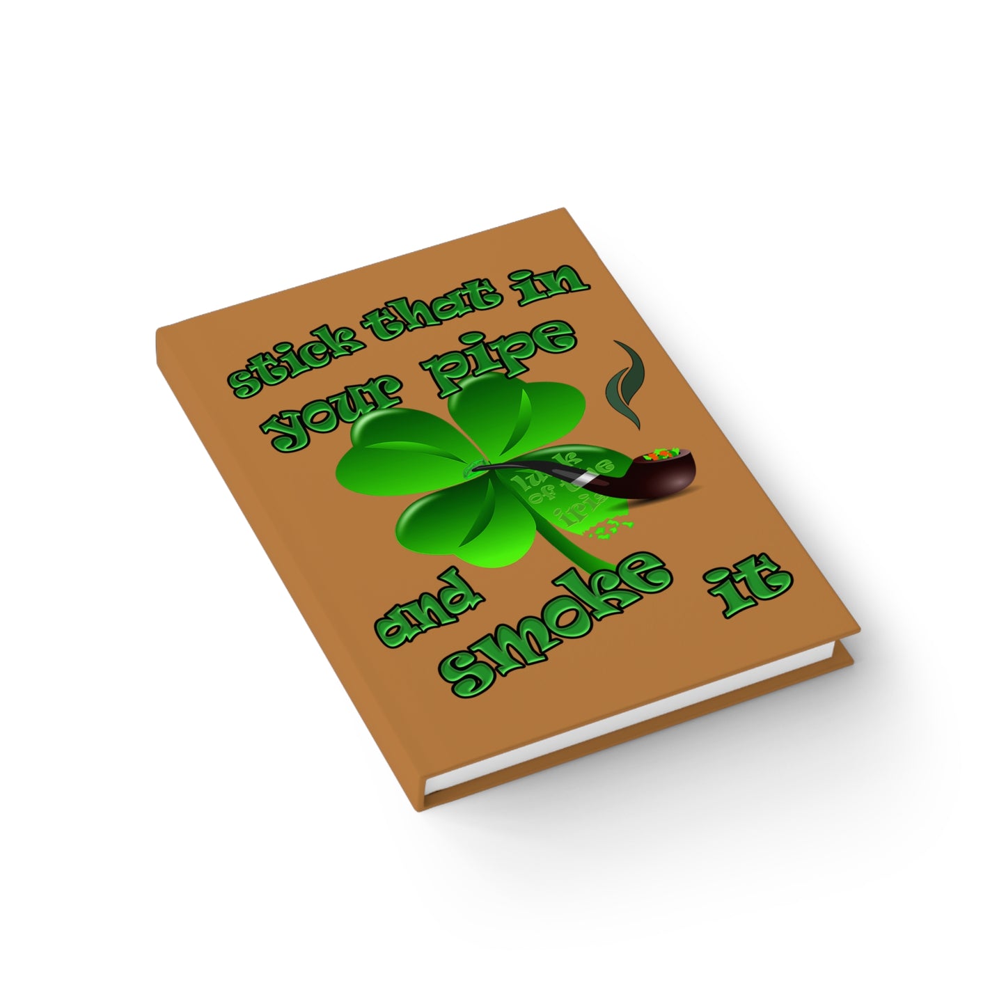 stick that in your pipe and smoke it - journal-blank (light brown)