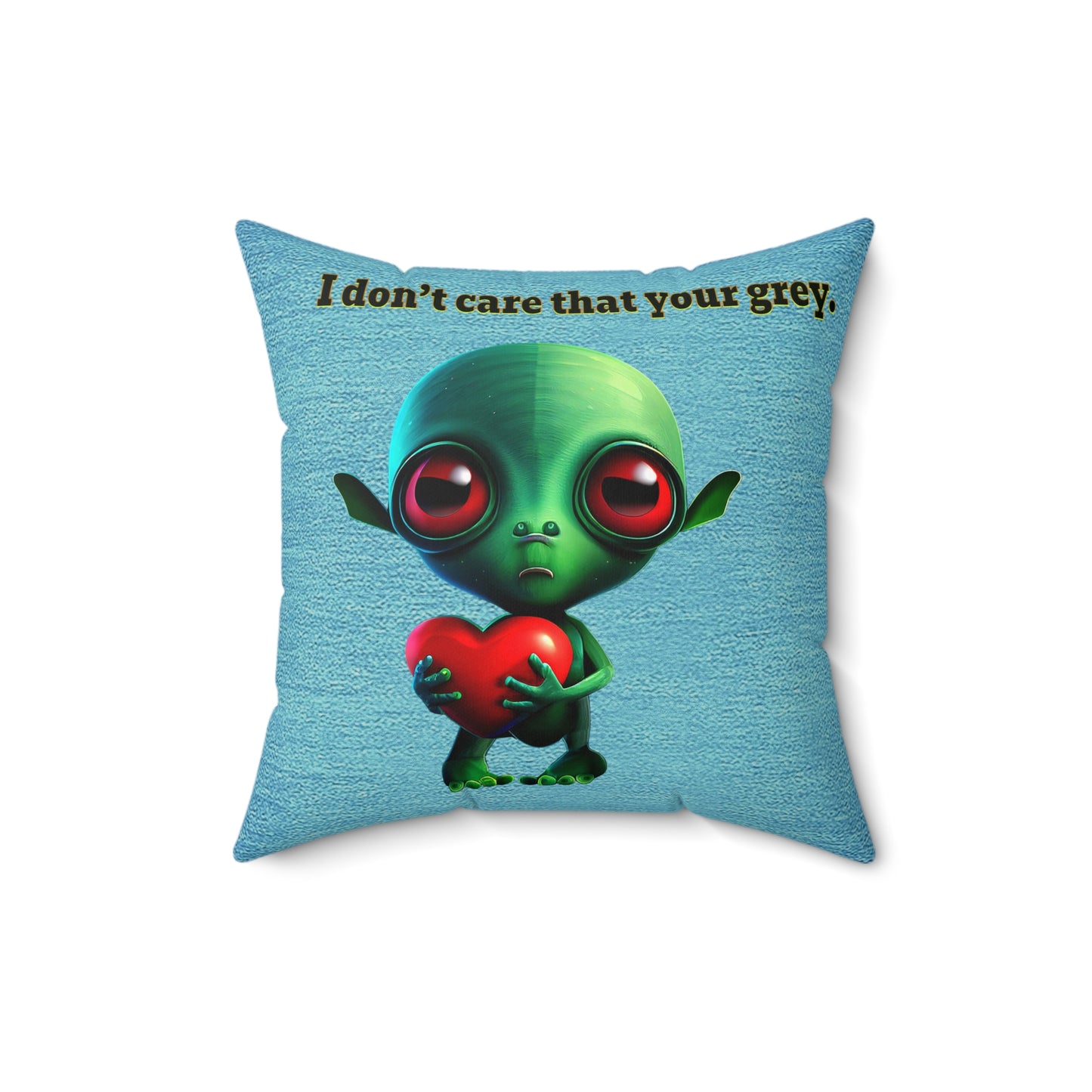 I don't care that your grey - Spun Polyester Square Pillow - (faded blue)