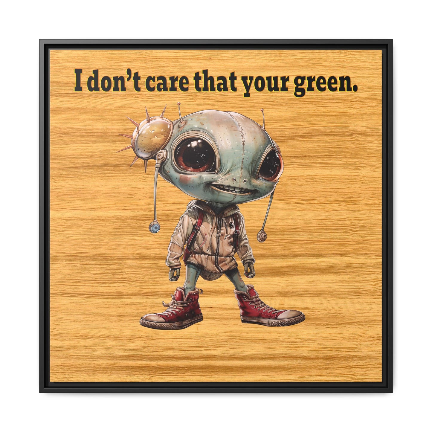 I don't care that your green - framed canvas art (butterscotch wood finish)