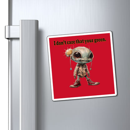 I don't care that your green - Magnets - (dark red)