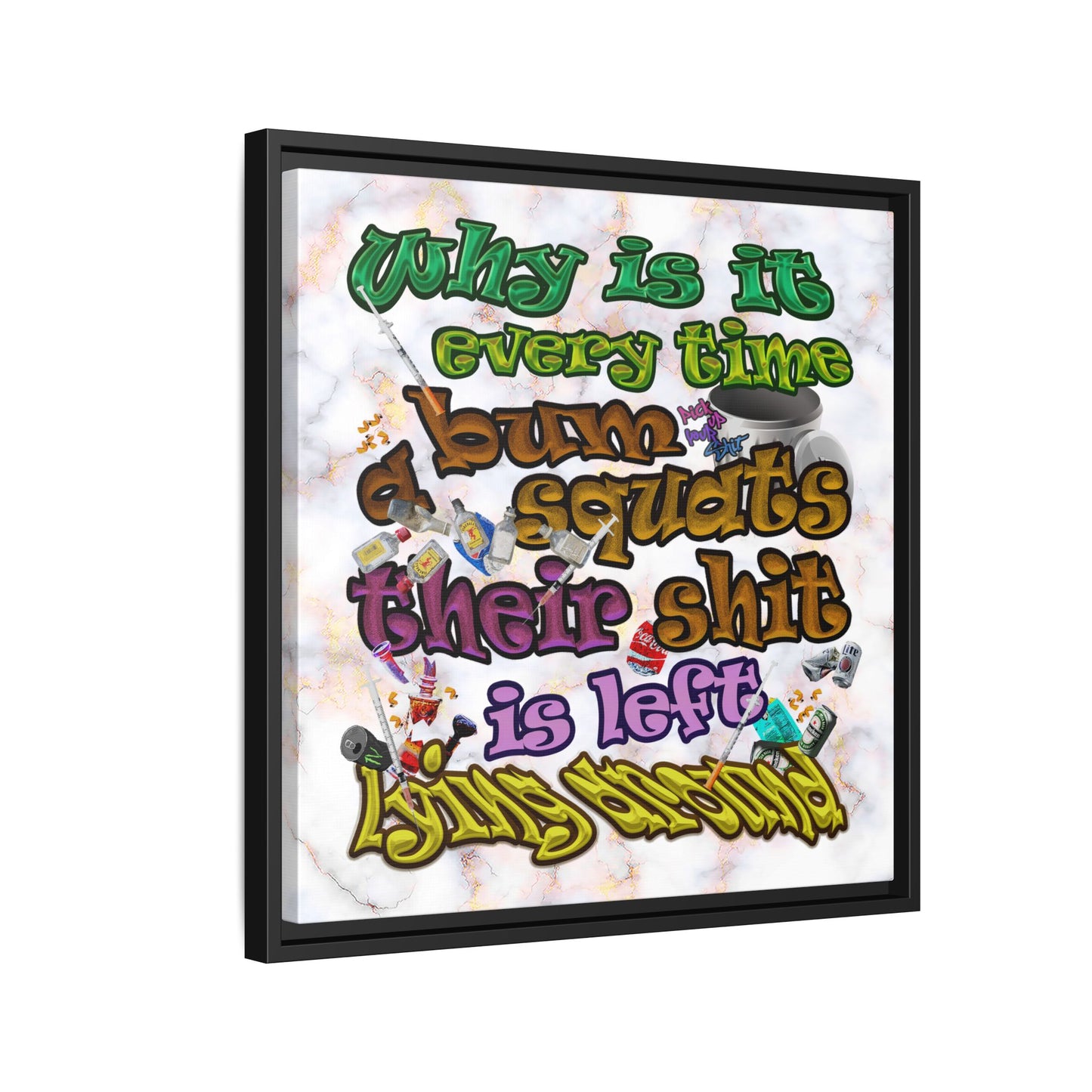 the bum's shit - framed canvas art (white marble)