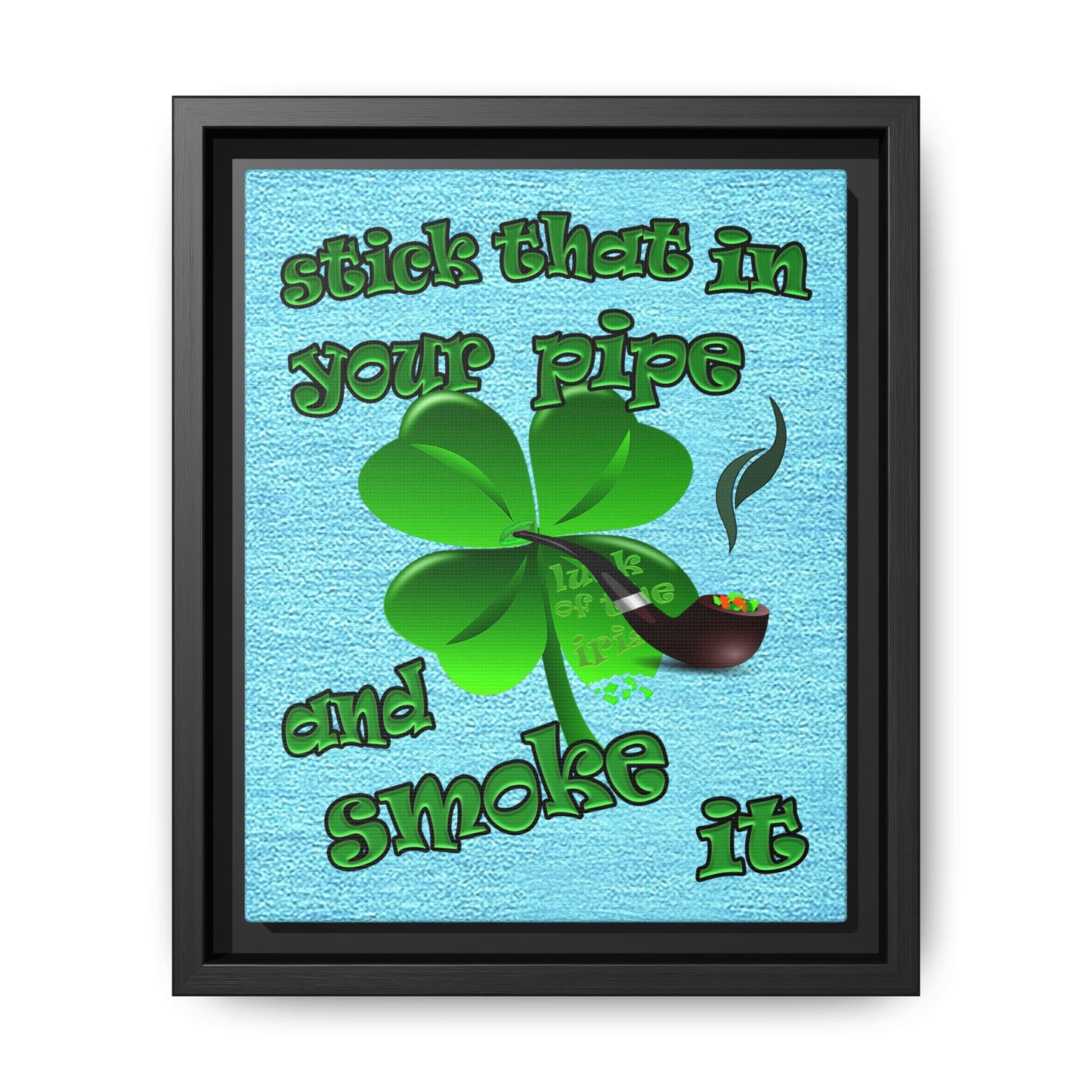stick that in your pipe and smoke it - framed canvas art (faded blue)