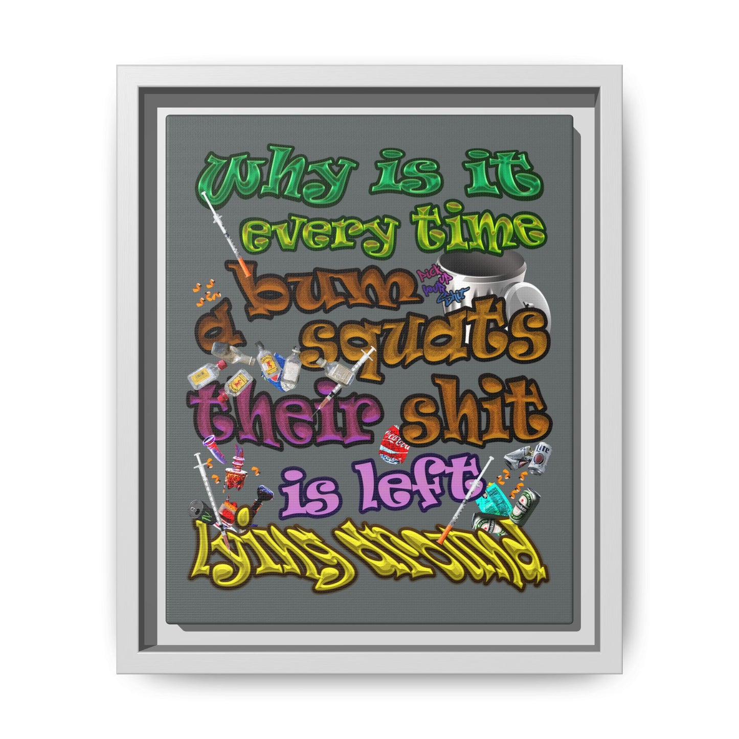 the bum's shit - framed canvas art (dark grey)