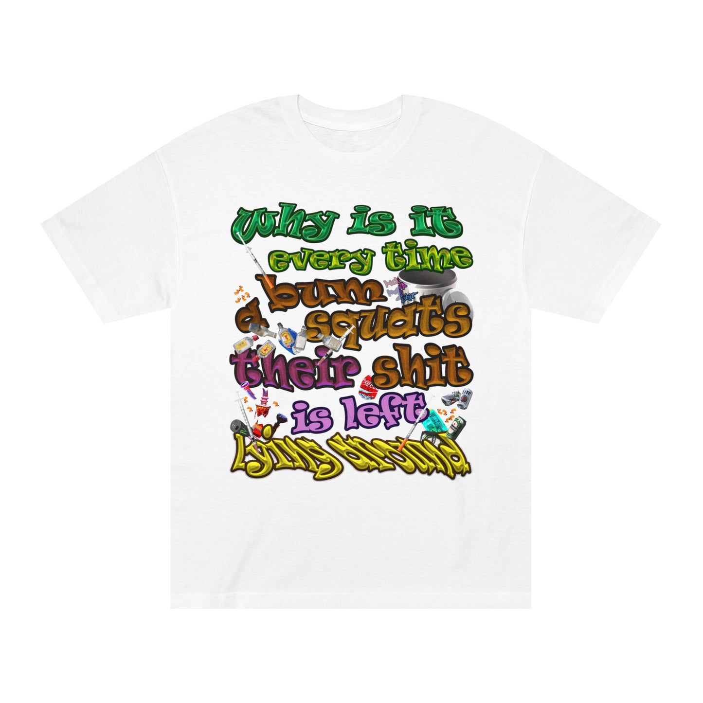 the bum's shit - Unisex Classic Tee