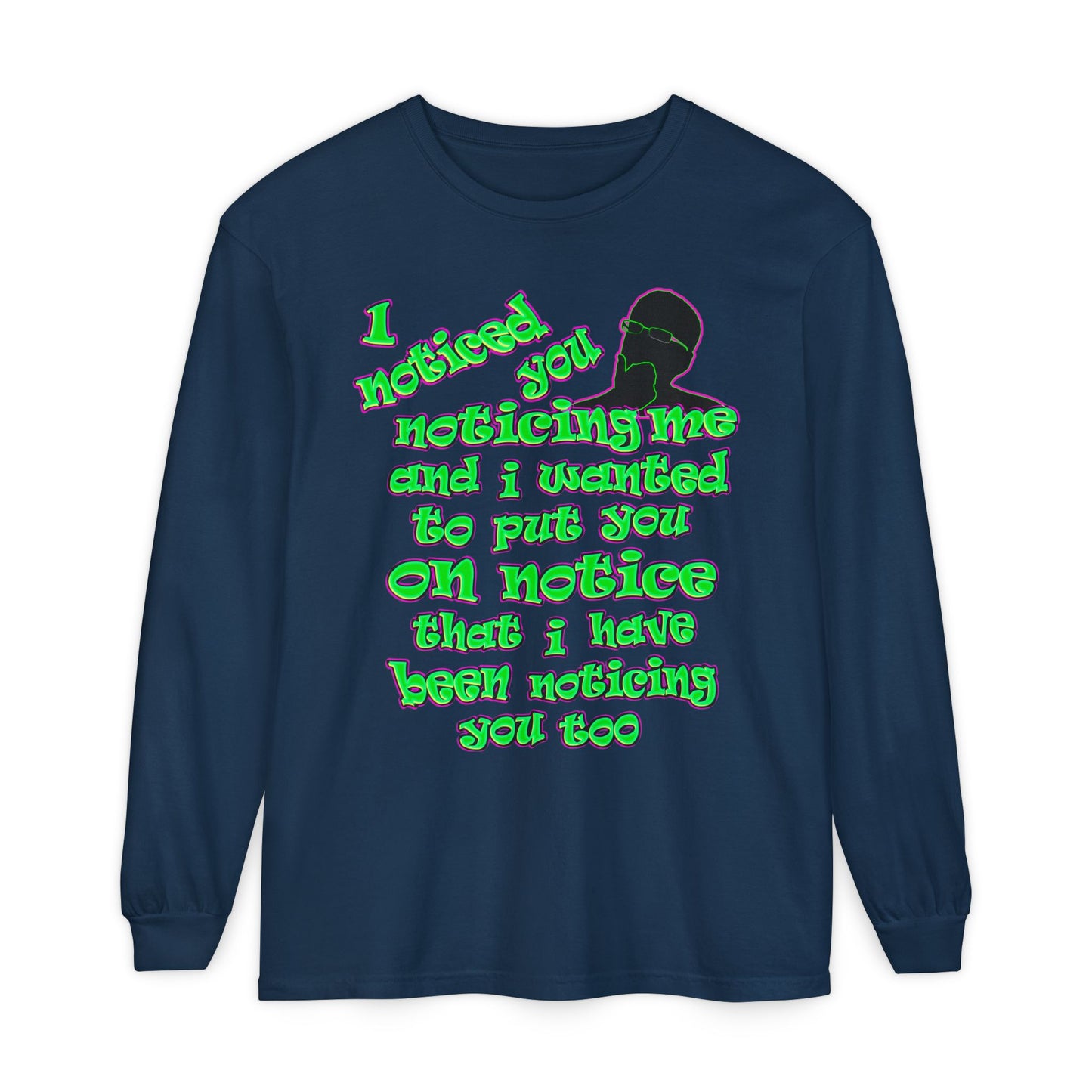 noticed you noticing - Unisex Garment-dyed Long Sleeve T-Shirt