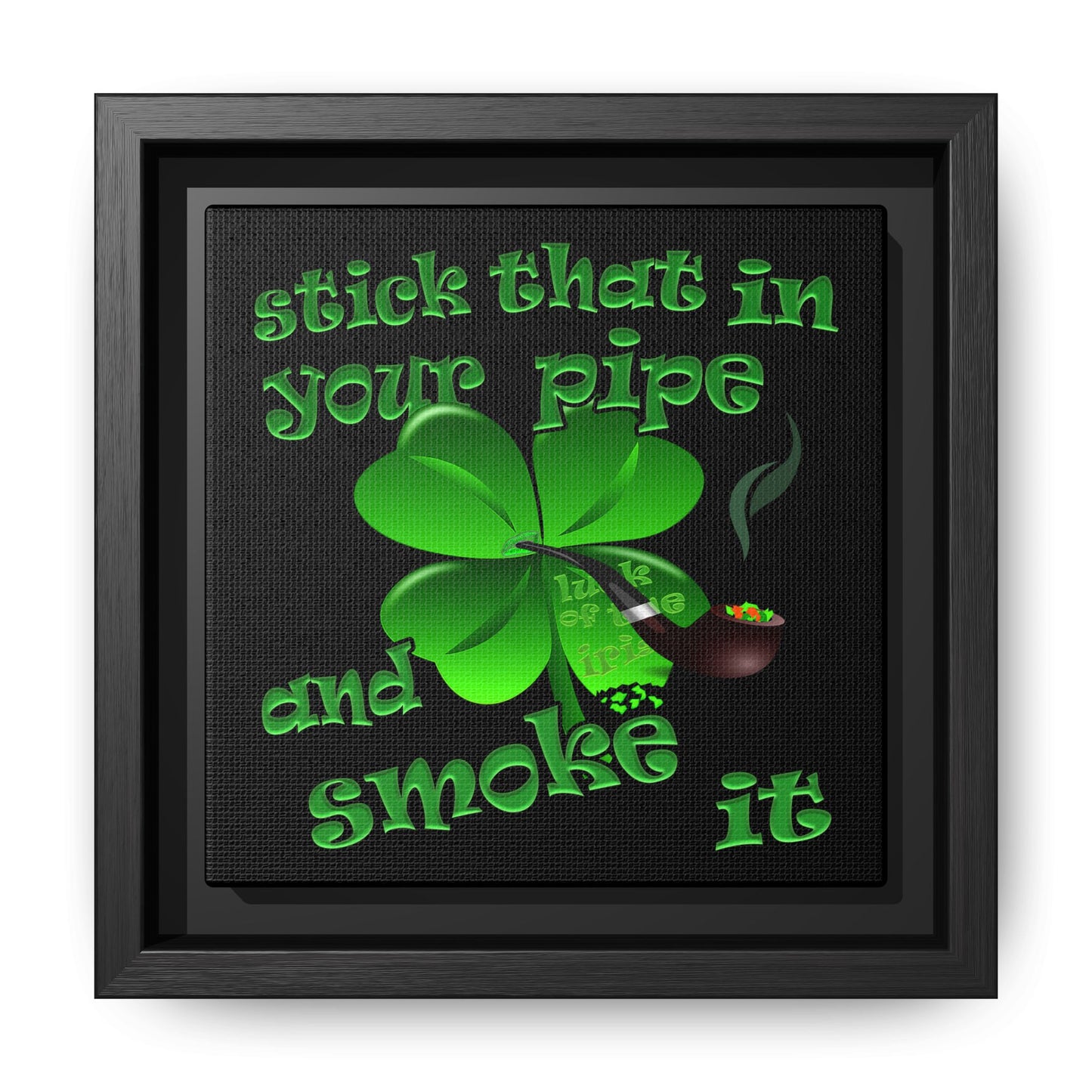 stick that in your pipe and smoke it - framed canvas art (black)