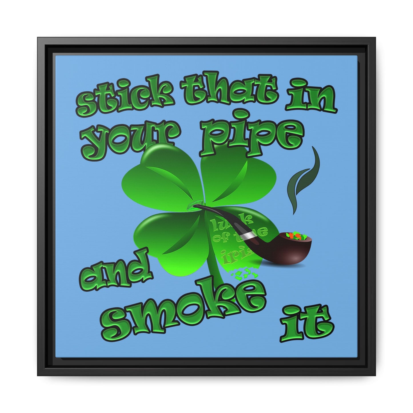 stick that in your pipe and smoke it - framed canvas art (light blue)