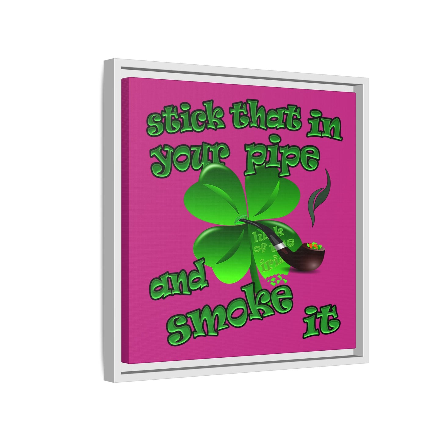 stick that in your pipe and smoke it - framed canvas art (pink)