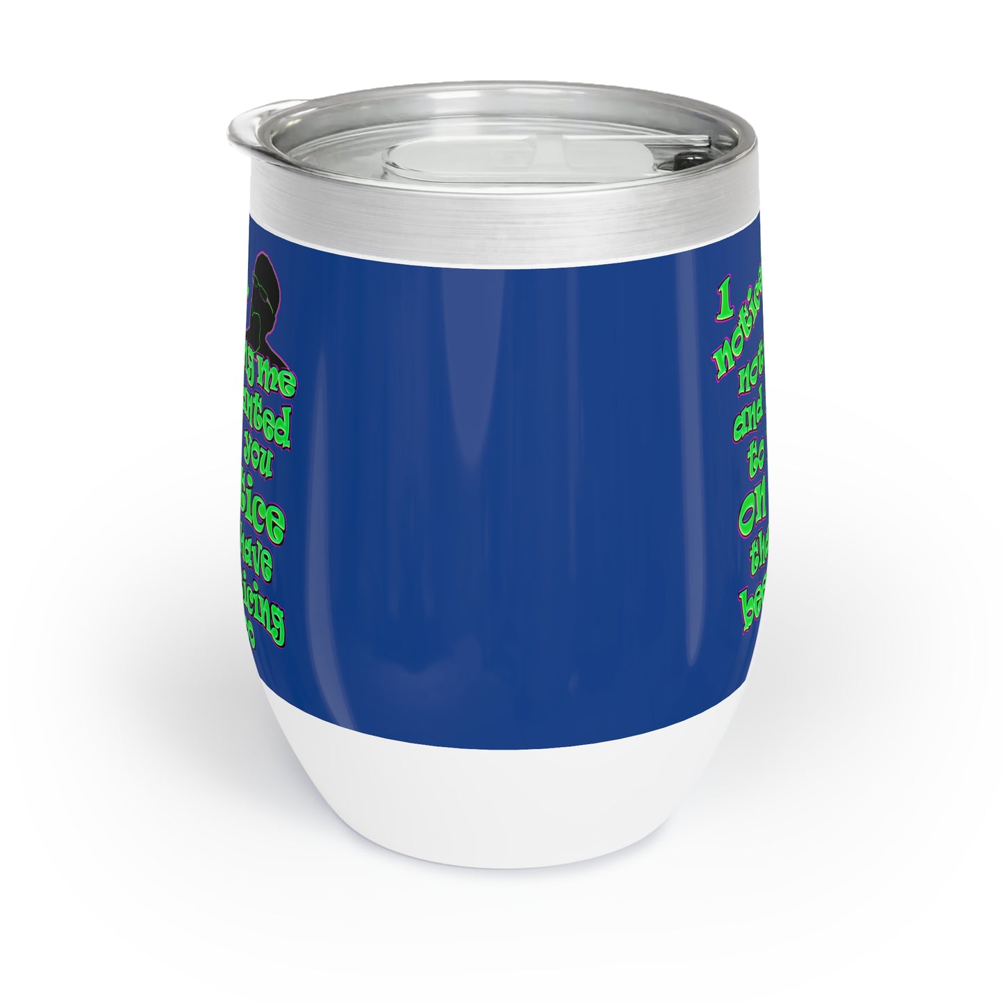 noticed you noticing - Chill Wine Tumbler (dark blue)