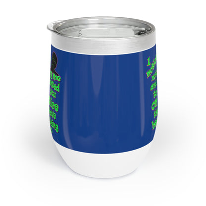 noticed you noticing - Chill Wine Tumbler (dark blue)