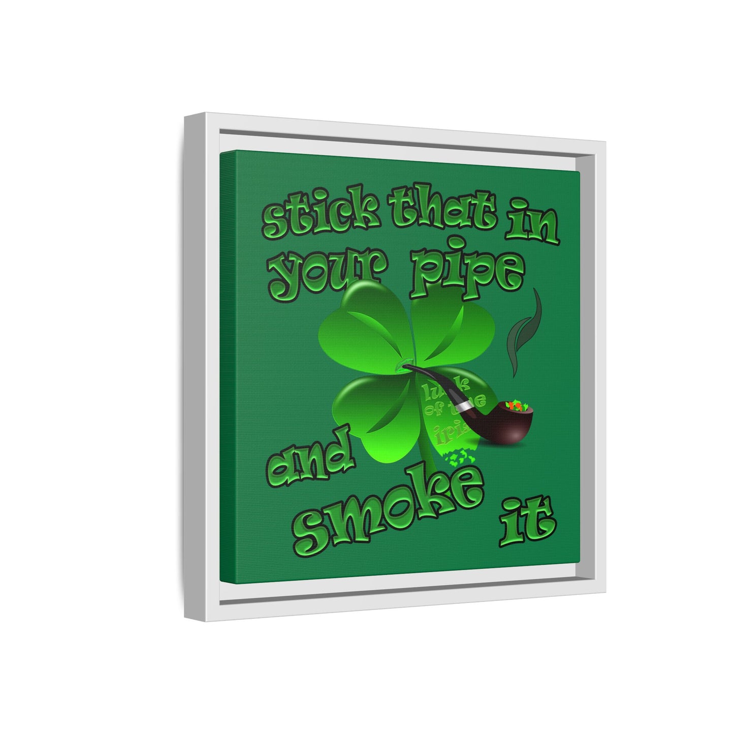 stick that in your pipe and smoke it - framed canvas art (dark green)