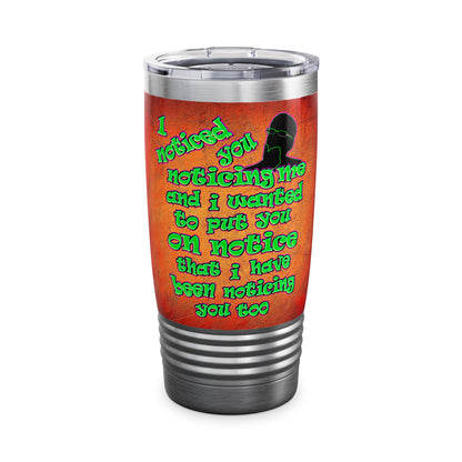 noticed you noticing - Ringneck Tumbler, 20oz (burnt orange)