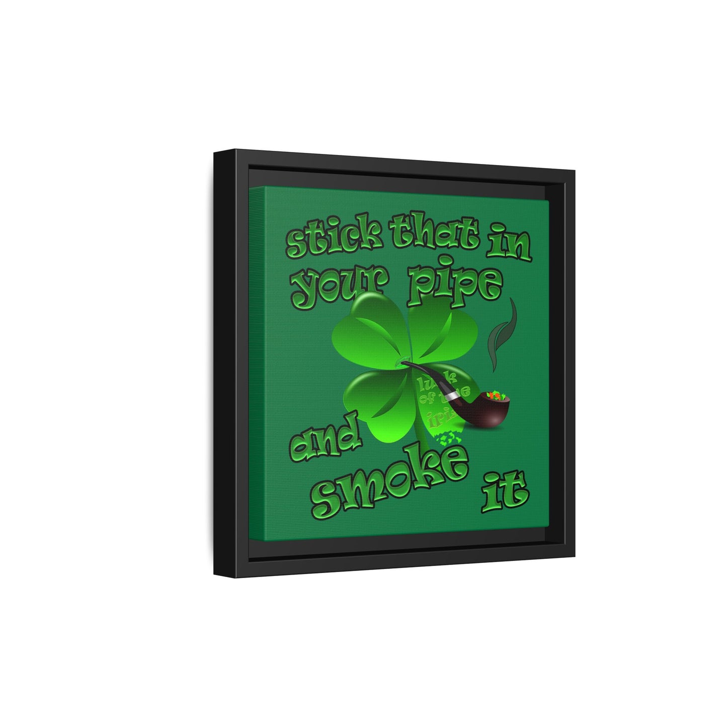 stick that in your pipe and smoke it - framed canvas art (dark green)