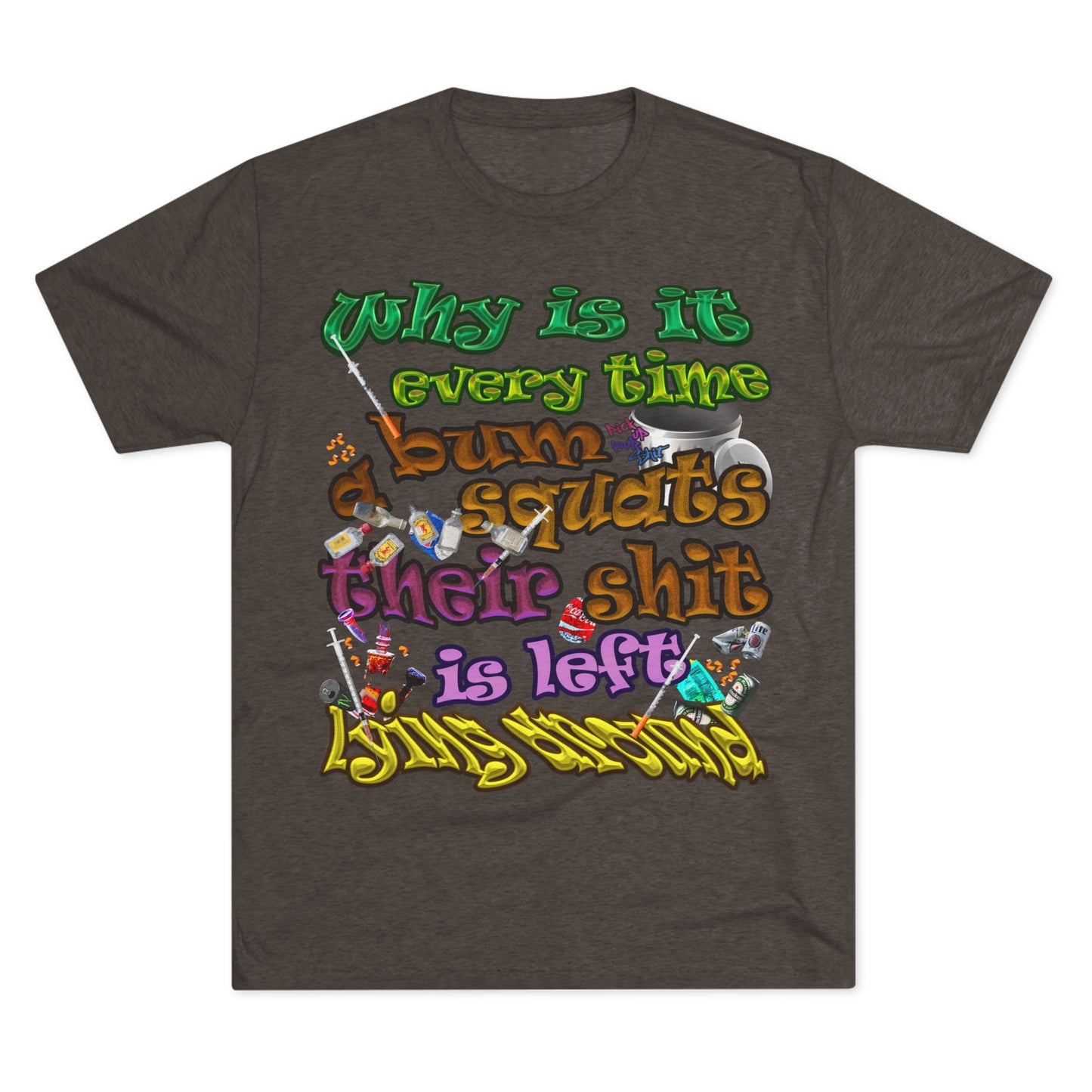 the bum's shit - Unisex Tri-Blend Crew Tee