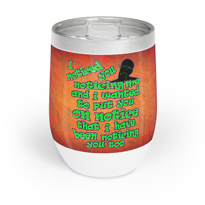 noticed you noticing - Chill Wine Tumbler (burnt orange)