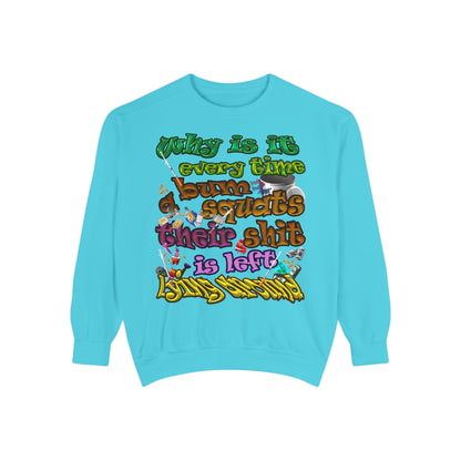 the bum's shit - Unisex Garment-Dyed Sweatshirt