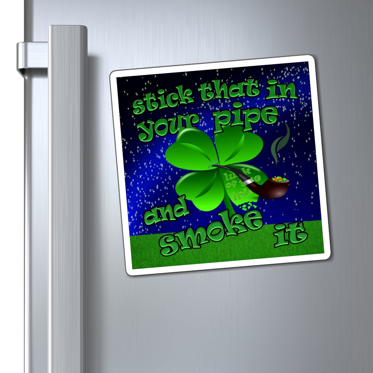 stick that in your pipe and smoke it - Magnets - ('snoops' background)