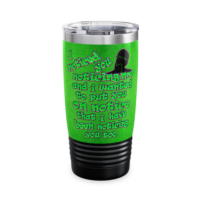 noticed you noticing - Ringneck Tumbler, 20oz (green turf)