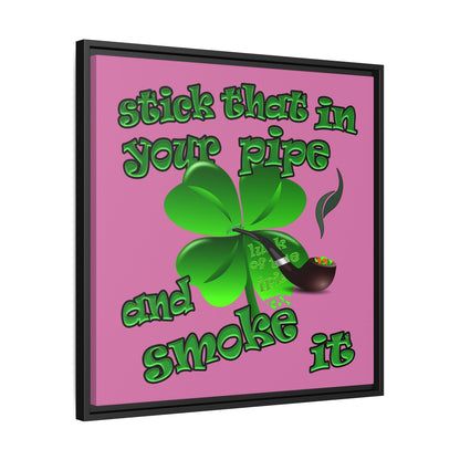 stick that in your pipe and smoke it - framed canvas art (light pink)