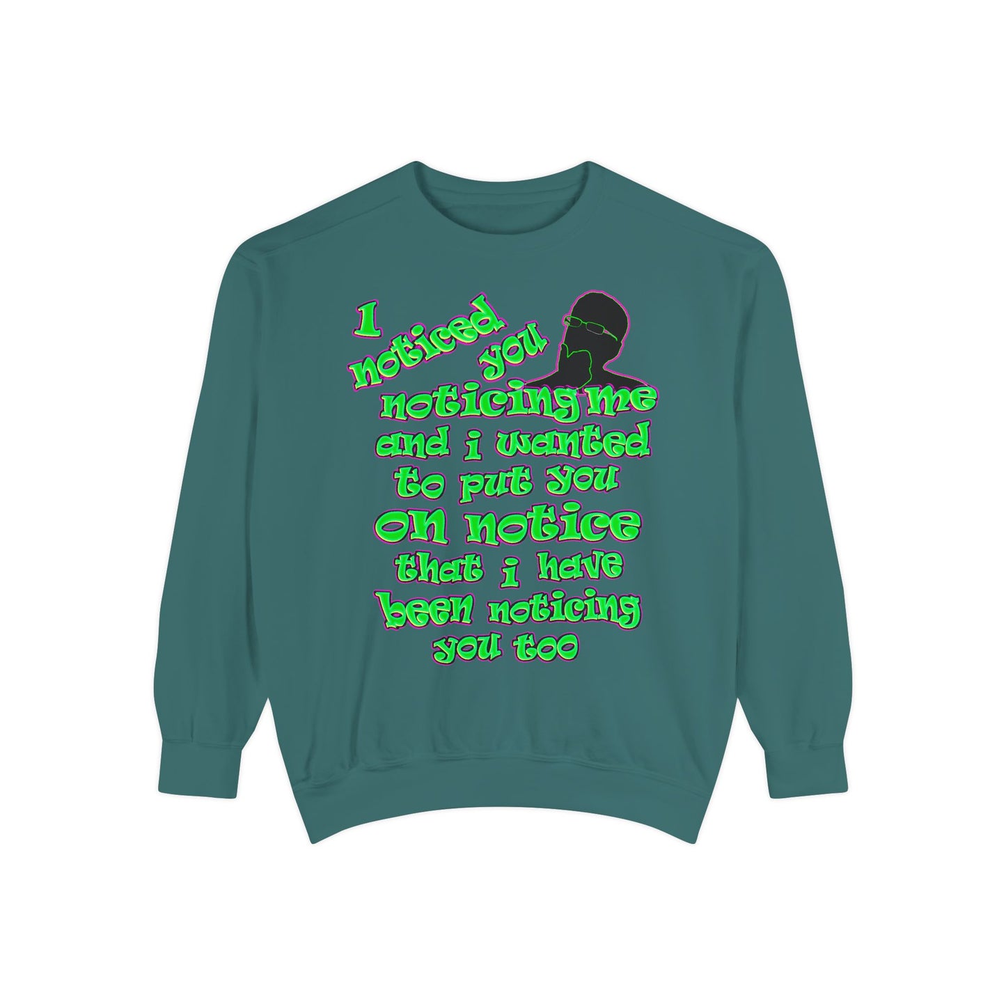 noticed you noticing - Unisex Garment-Dyed Sweatshirt
