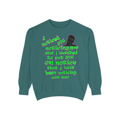 noticed you noticing - Unisex Garment-Dyed Sweatshirt