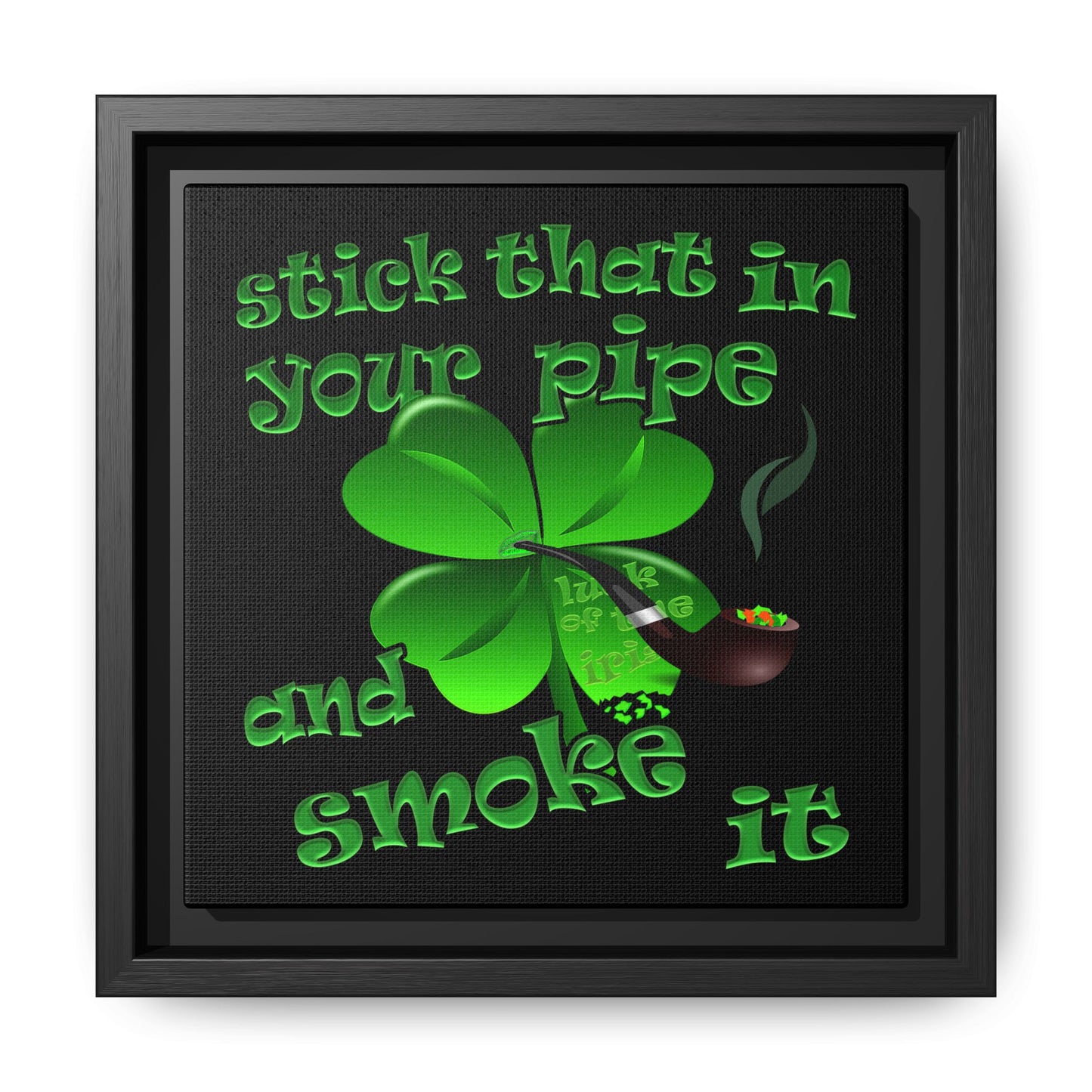 stick that in your pipe and smoke it - framed canvas art (black)