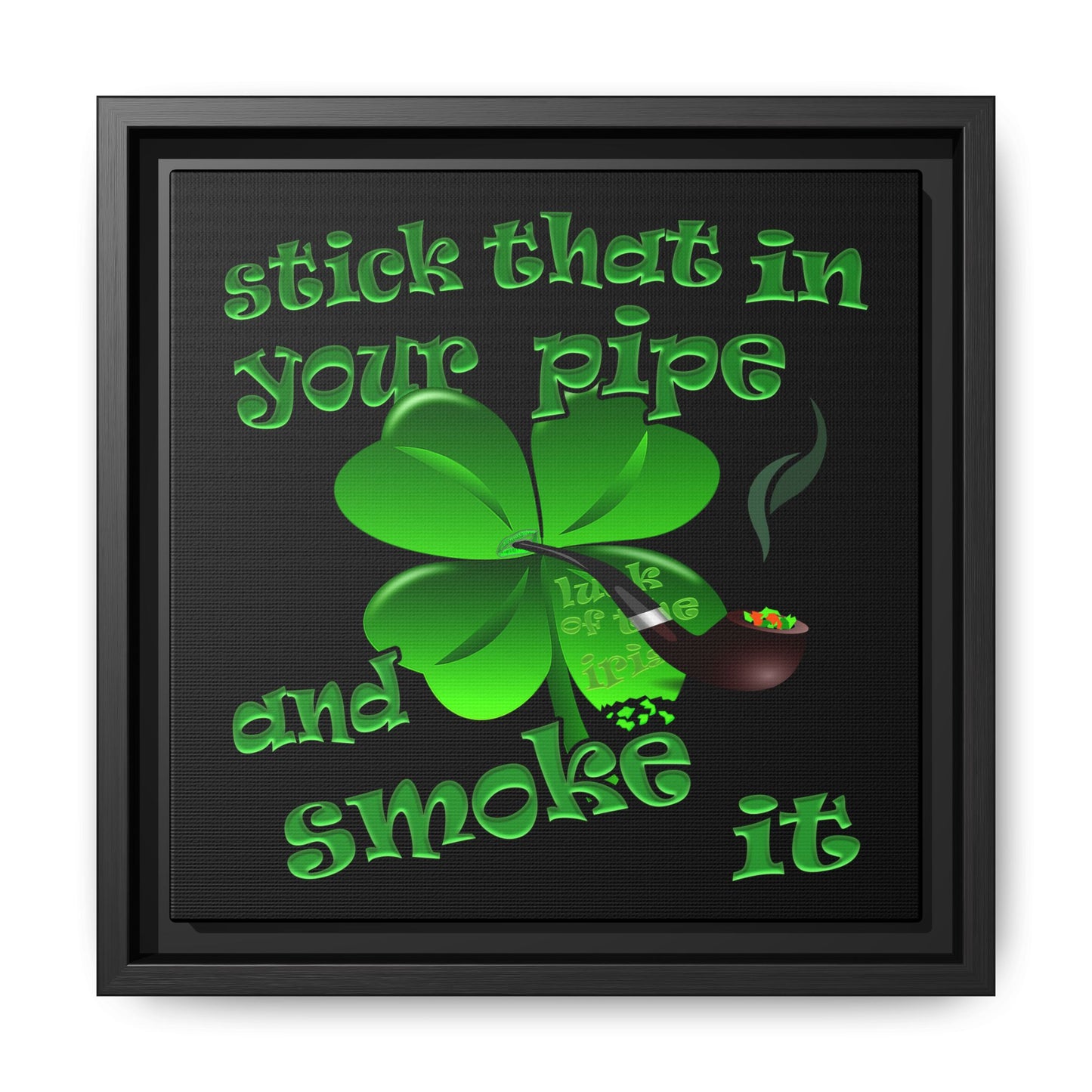 stick that in your pipe and smoke it - framed canvas art (black)