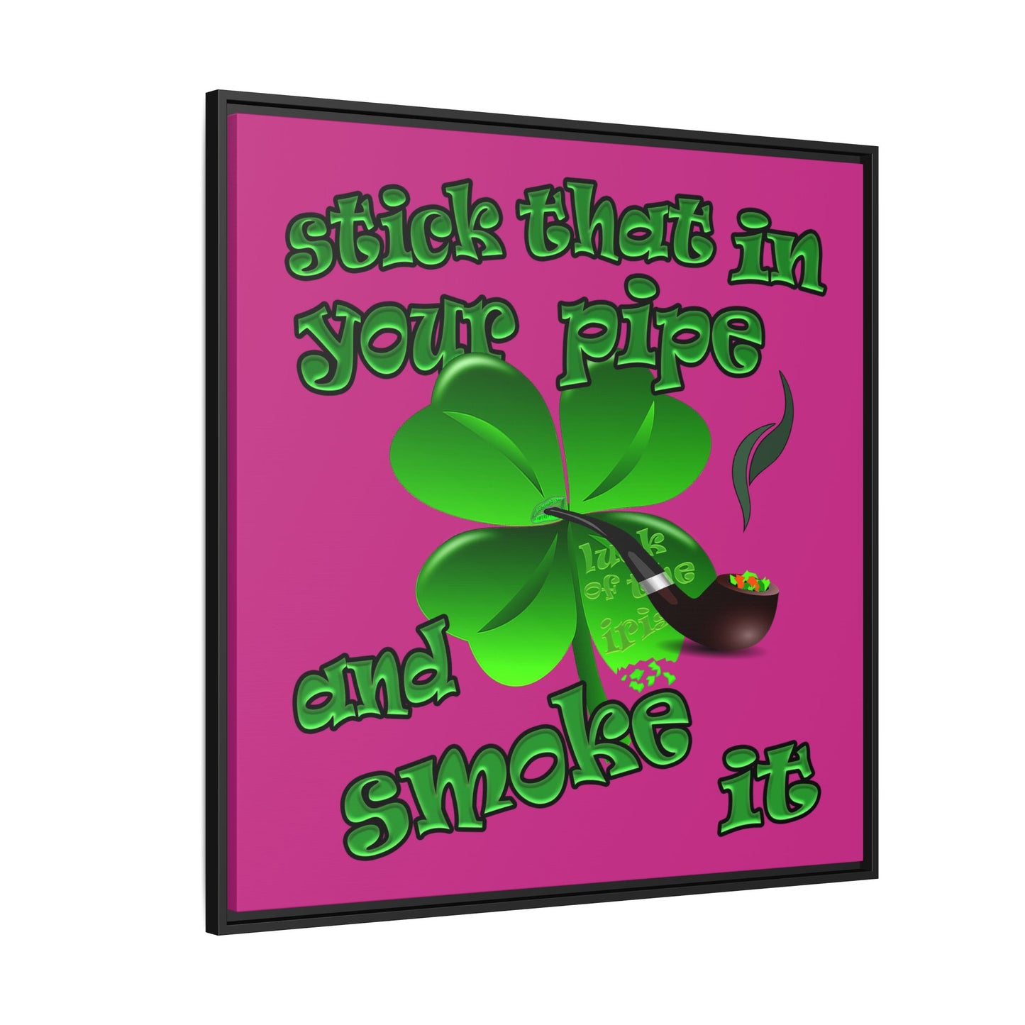 stick that in your pipe and smoke it - framed canvas art (pink)