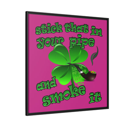 stick that in your pipe and smoke it - framed canvas art (pink)