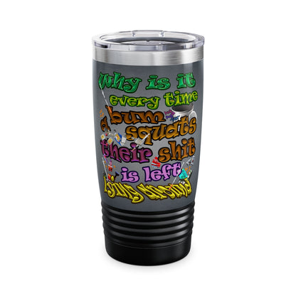 the bum's shit - Ringneck Tumbler, 20oz (grey-light grey)