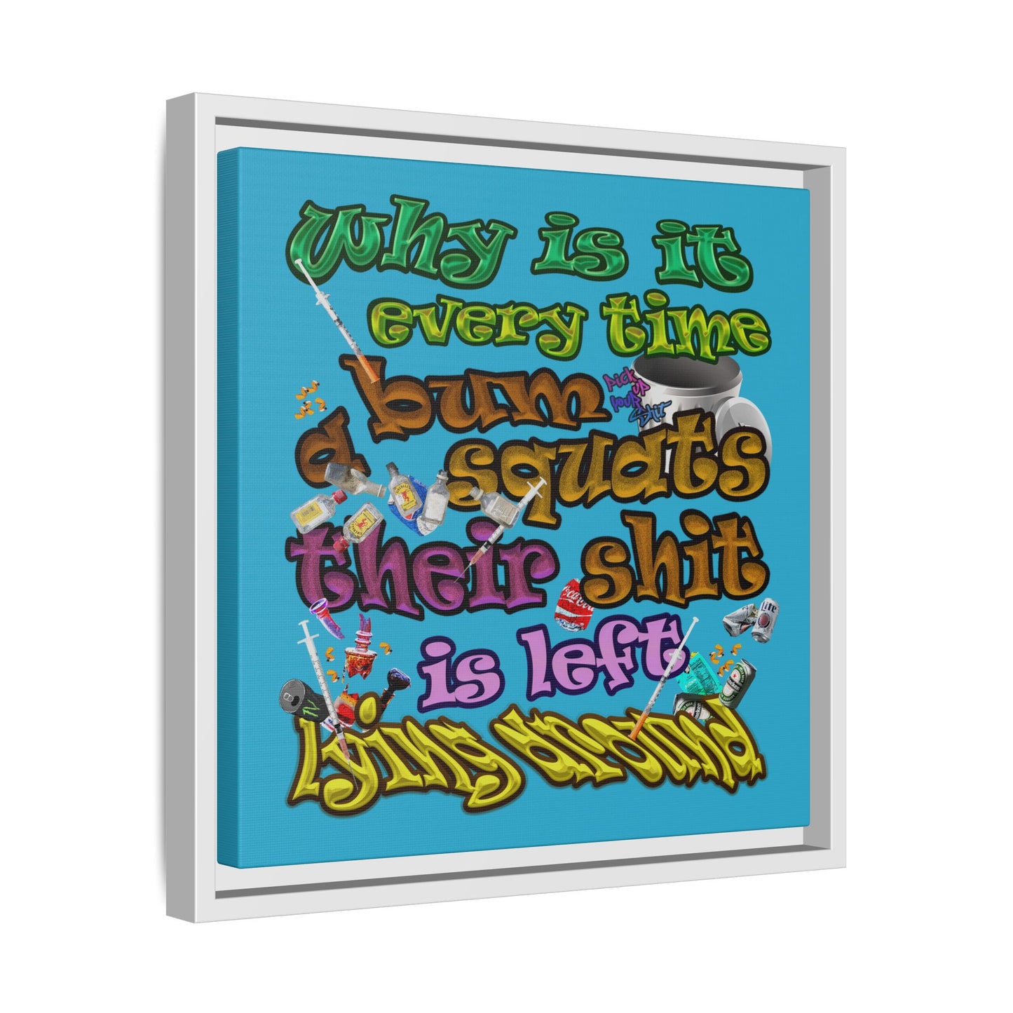 the bum's shit - framed canvas art (turquoise)