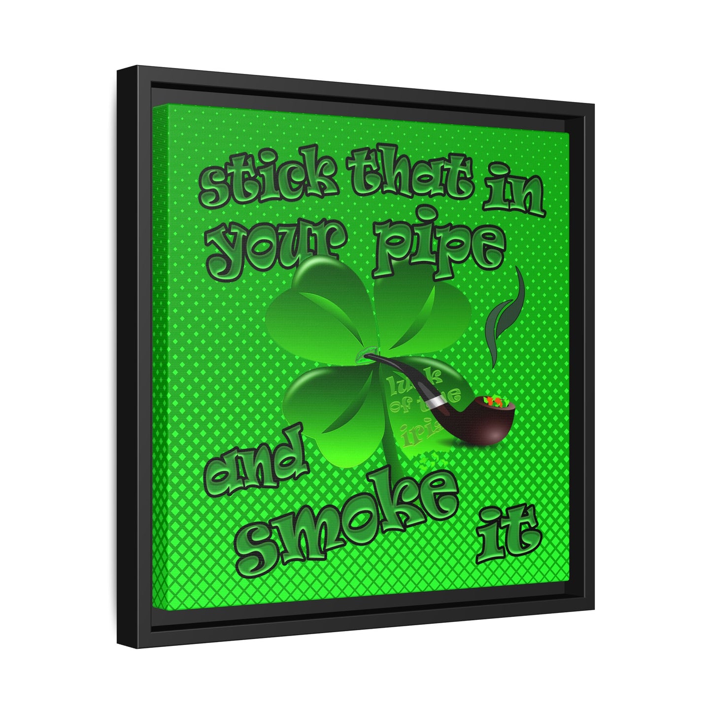 stick that in your pipe and smoke it - framed canvas art (logo green)