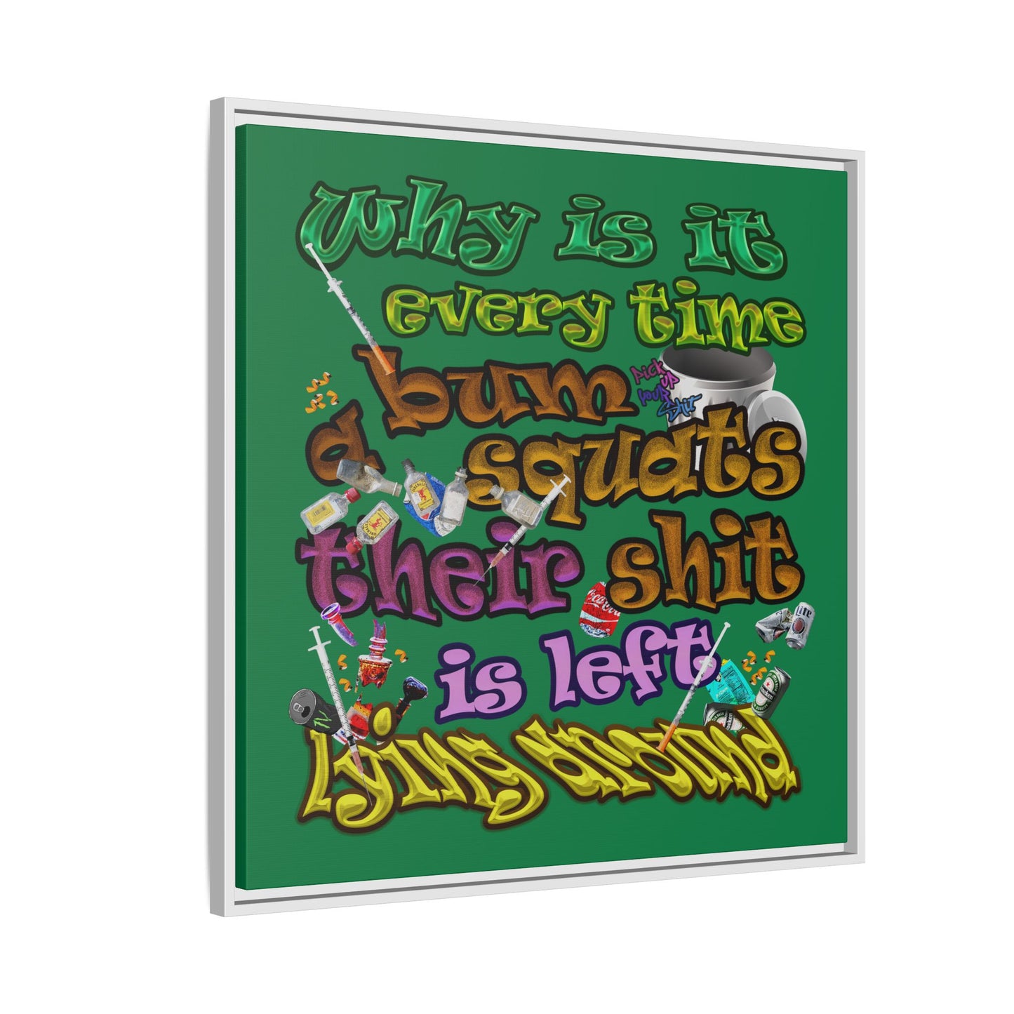 the bum's shit - framed canvas art (dark green)