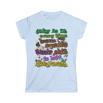 the bum's shit - Women's Softstyle Tee