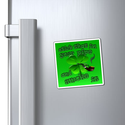 stick that in your pipe and smoke it - Magnets - (logo green)