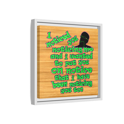 noticed you noticing - framed canvas art (butterscotch wood finish)