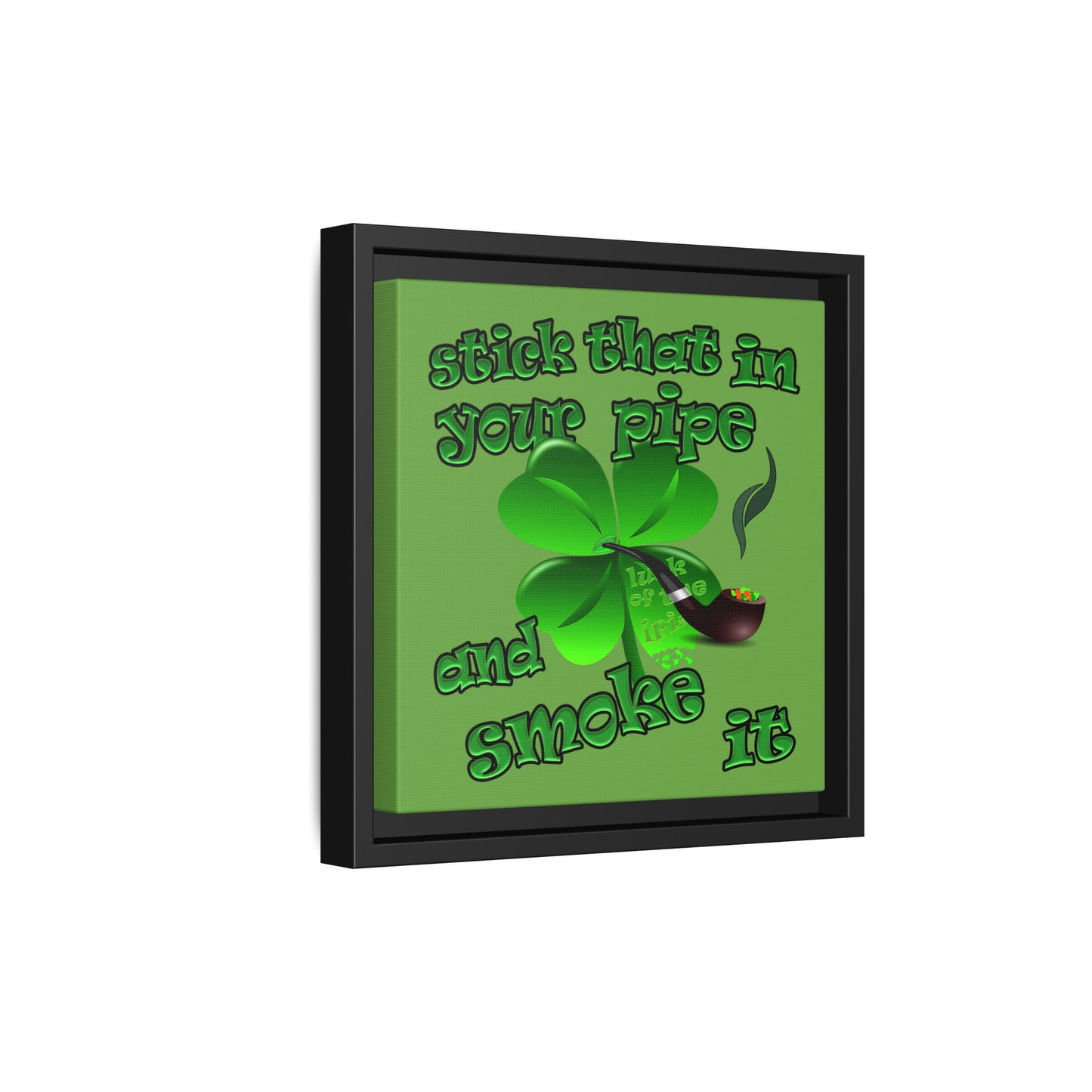 stick that in your pipe and smoke it - framed canvas art (green)