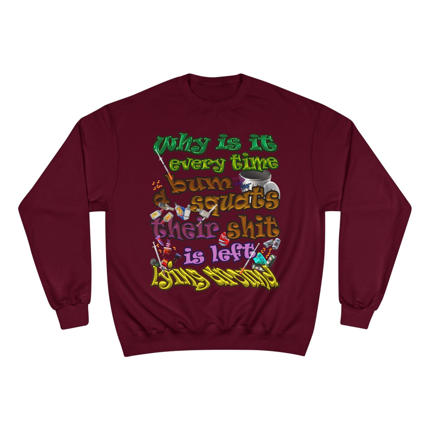 the bum's shit - Champion Sweatshirt