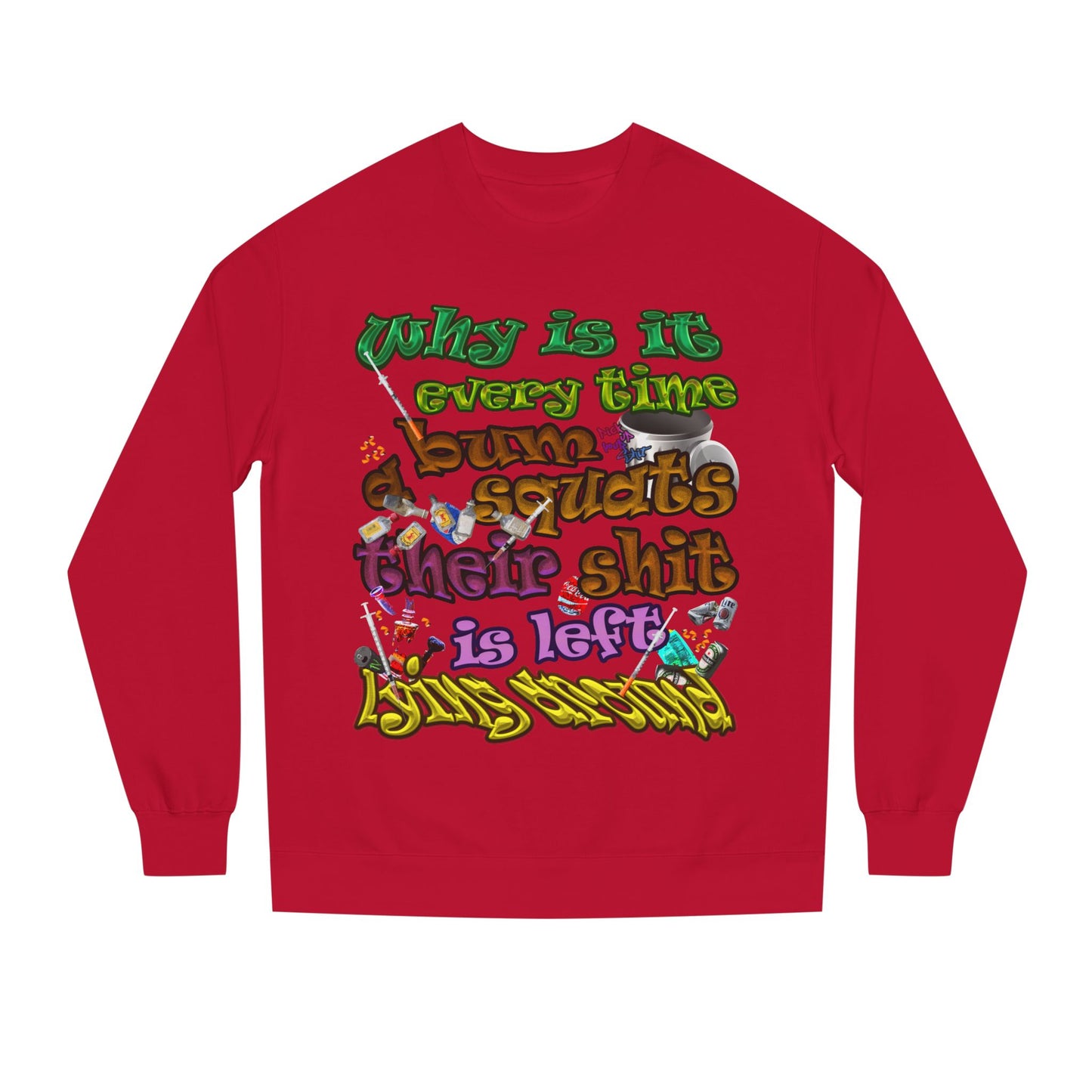 the bum's shit - Unisex Crew Neck Sweatshirt