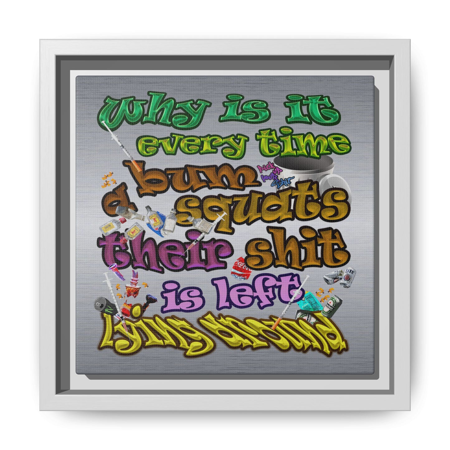 the bum's shit - framed canvas art (brushed nickel)