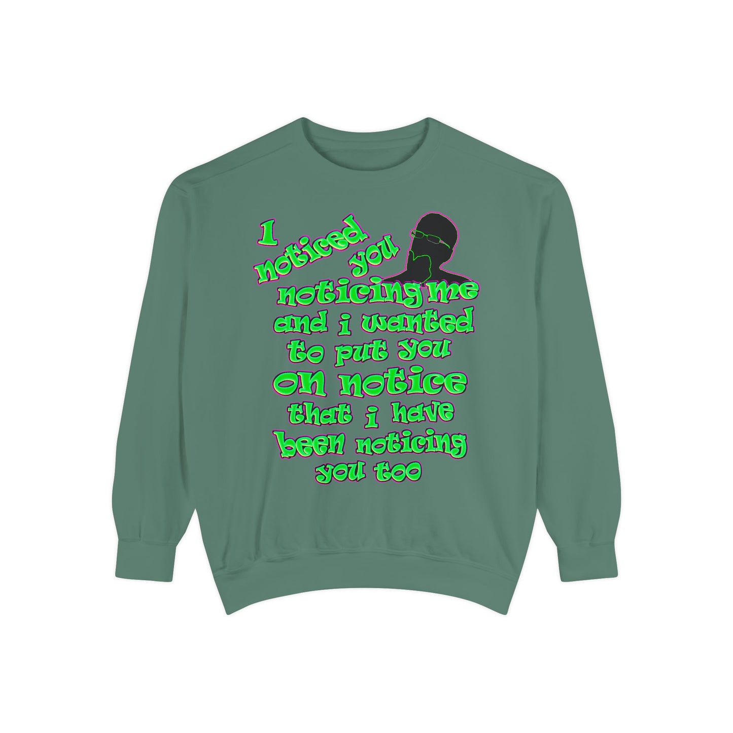noticed you noticing - Unisex Garment-Dyed Sweatshirt