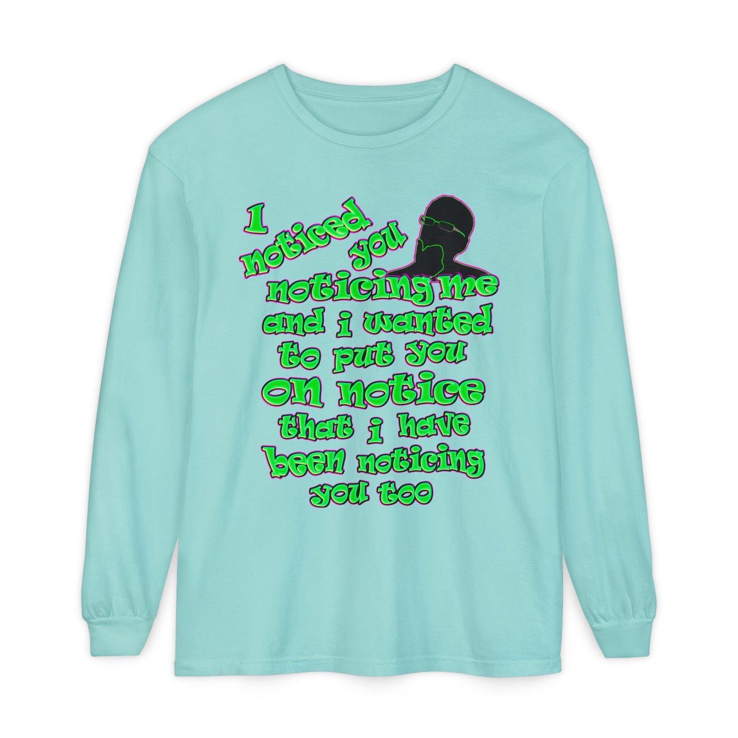 noticed you noticing - Unisex Garment-dyed Long Sleeve T-Shirt