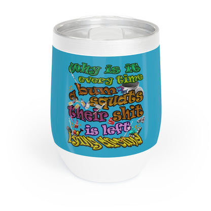the bum's shit - Chill Wine Tumbler (turquoise)
