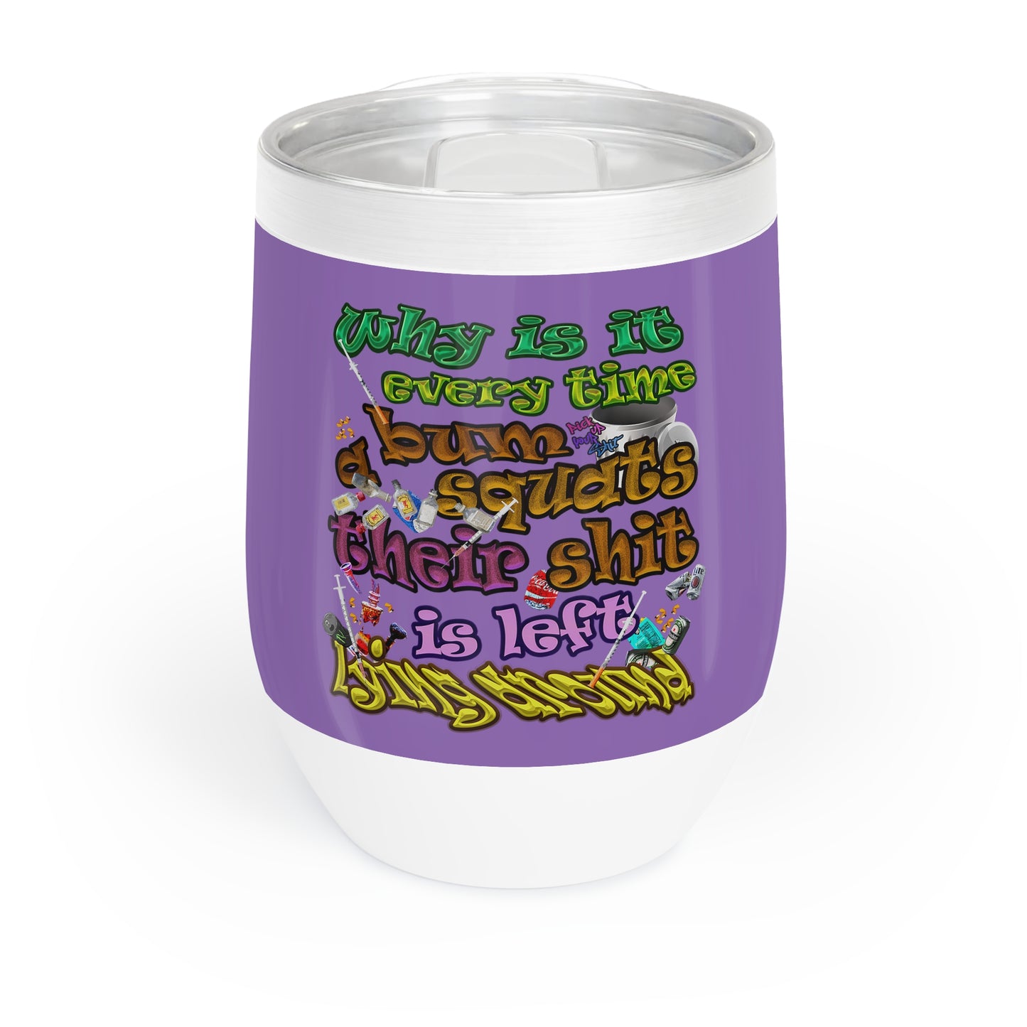 the bum's shit - Chill Wine Tumbler (light purple)