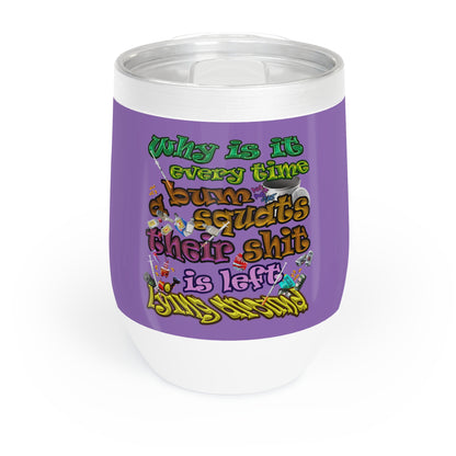 the bum's shit - Chill Wine Tumbler (light purple)