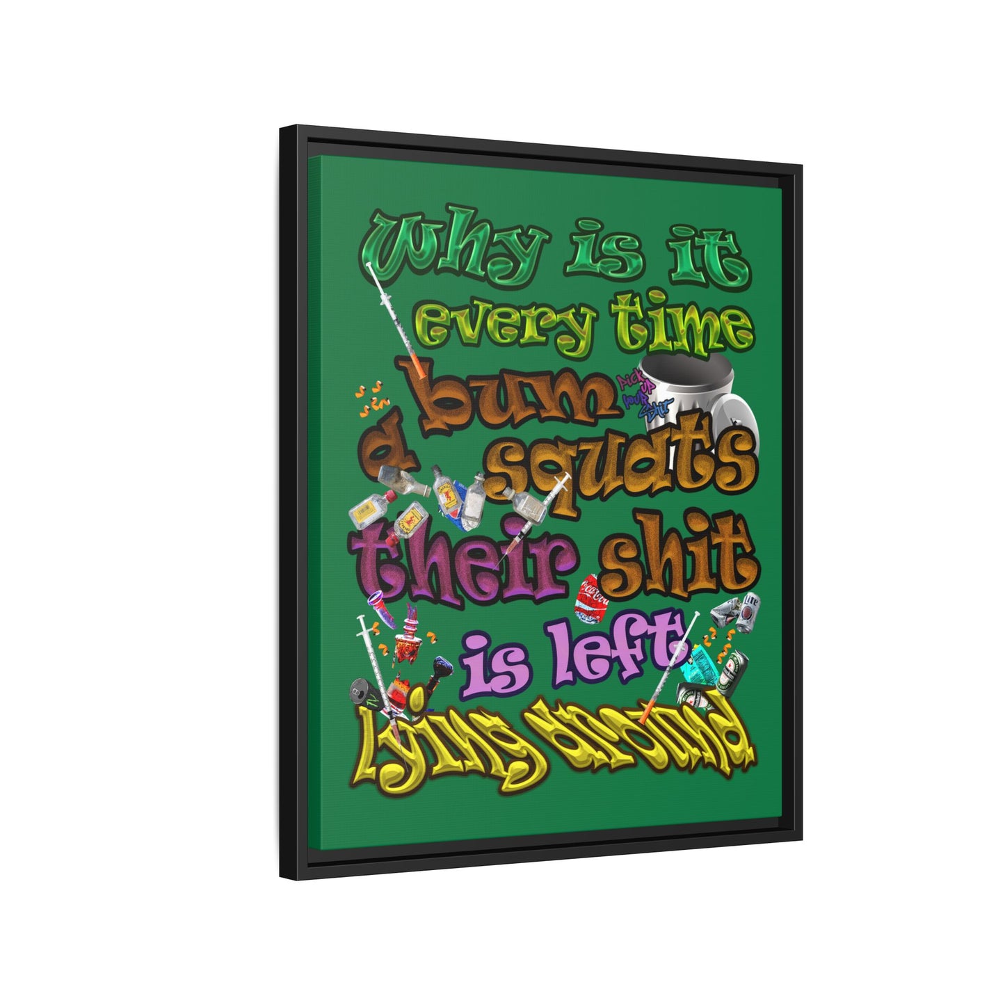 the bum's shit - framed canvas art (dark green)