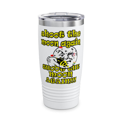 shoot the moon again - Ringneck Tumbler, 20oz