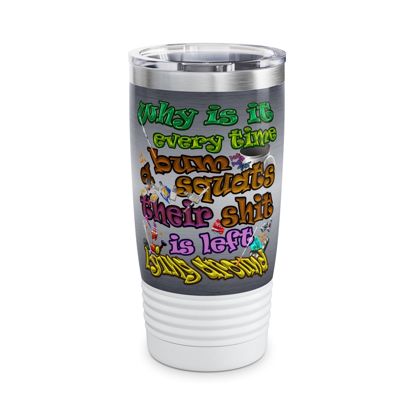 the bum's shit - Ringneck Tumbler, 20oz (brushed nickel)