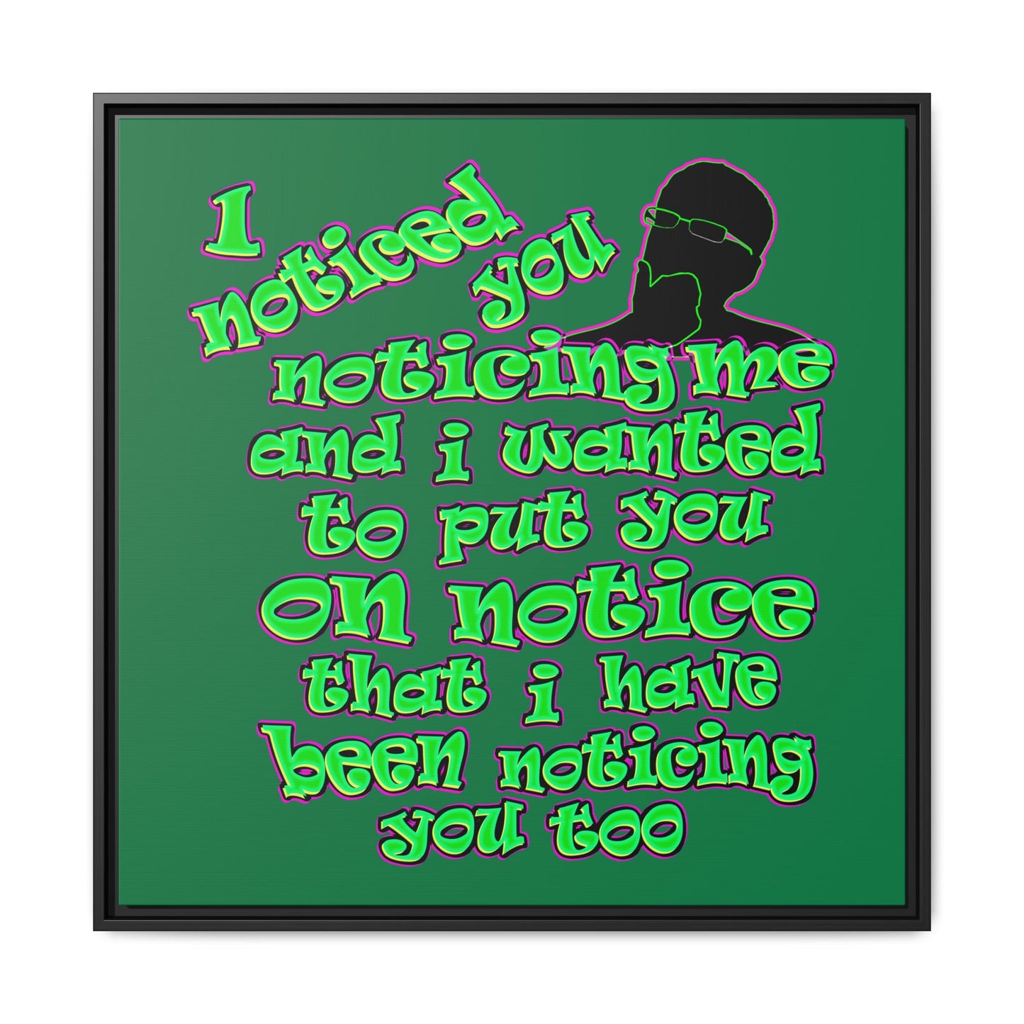 noticed you noticing - framed canvas art (dark green)