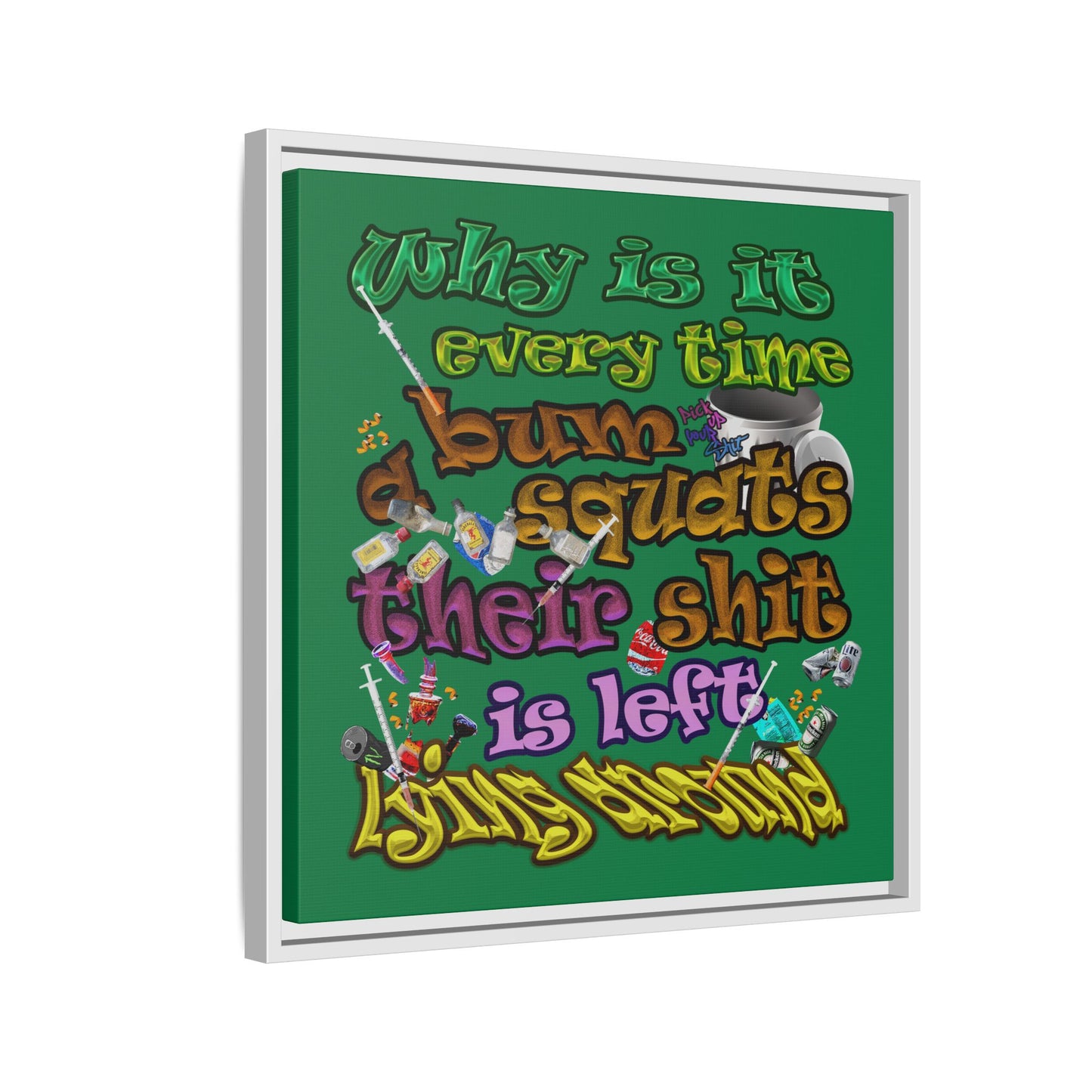the bum's shit - framed canvas art (dark green)